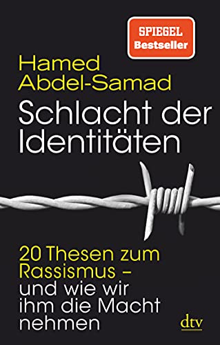 Schlacht der Identitäten: 20 Thesen zum Rassismus - und wie wir ihm die Macht nehmen