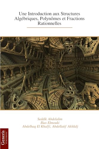 Une Introduction aux Structures Algébriques, Polynômes et Fractions Rationnelles von BAYSHOP (Generis Publishing)