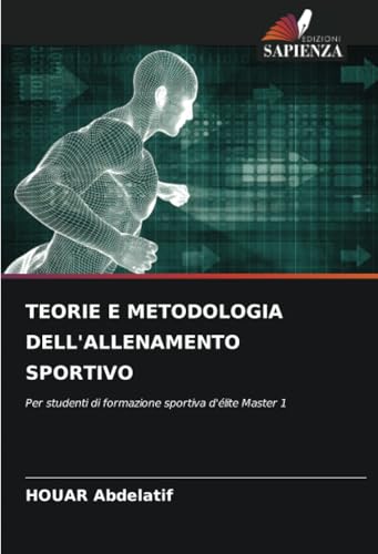 TEORIE E METODOLOGIA DELL'ALLENAMENTO SPORTIVO: Per studenti di formazione sportiva d'élite Master 1 von Edizioni Sapienza