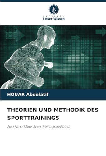 THEORIEN UND METHODIK DES SPORTTRAININGS: Für Master 1 Elite-Sport-Trainingsstudenten von Verlag Unser Wissen