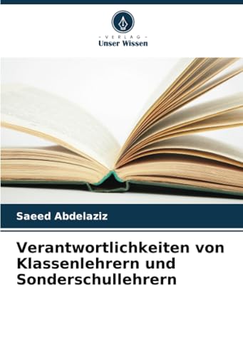 Verantwortlichkeiten von Klassenlehrern und Sonderschullehrern von Verlag Unser Wissen