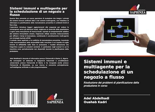 Sistemi immuni e multiagente per la schedulazione di un negozio a flusso: Risoluzione dei problemi di pianificazione della produzione in corso von Edizioni Sapienza