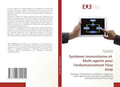 Systèmes immunitaires et Multi-agents pour l'ordonnancement Flow shop: Systèmes immunitaires artificiels et Systèmes multi-agents pour résoudre les problèmes d'ordonnancement Flow shop von Éditions universitaires européennes