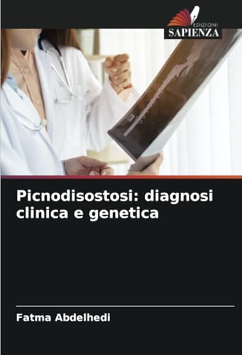 Picnodisostosi: diagnosi clinica e genetica: DE von Edizioni Sapienza