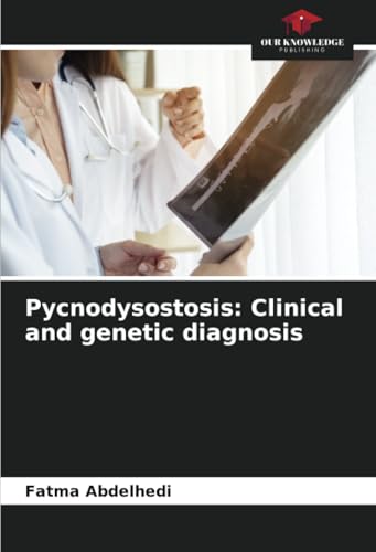 Pycnodysostosis: Clinical and genetic diagnosis: DE Pycnodysostosis: Clinical and genetic diagnosis: DE von Our Knowledge Publishing