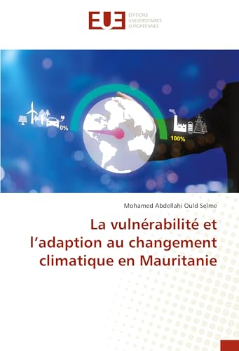 La vulnérabilité et l’adaption au changement climatique en Mauritanie: DE von Éditions universitaires européennes