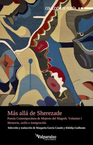 Más allá de Sherezade: Poesía contemporánea de mujeres del Magreb (Colección Valparaíso de Poesía) von Valparaíso Ediciones
