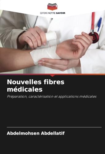 Nouvelles fibres médicales: Préparation, caractérisation et applications médicales von Editions Notre Savoir