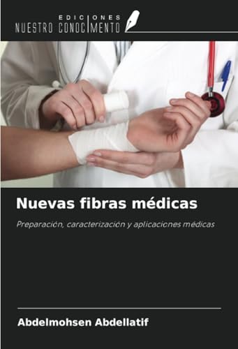 Nuevas fibras médicas: Preparación, caracterización y aplicaciones médicas von Ediciones Nuestro Conocimiento