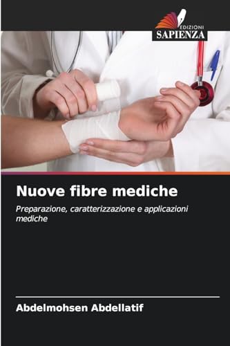 Nuove fibre mediche: Preparazione, caratterizzazione e applicazioni mediche von Edizioni Sapienza