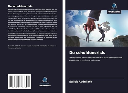 De schuldencrisis: De impact van de buitenlandse staatsschuld op de economische groei in Marokko, Egypte en Ecuador von Uitgeverij Onze Kennis