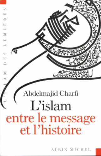 Islam Entre Le Message Et L'Histoire (L') (Collections Spiritualites) von ALBIN MICHEL