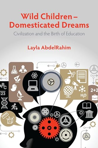 Wild Children - Domesticated Dreams: Civilization and the Birth of Education