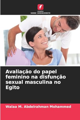 Avaliação do papel feminino na disfunção sexual masculina no Egito: DE von Edições Nosso Conhecimento