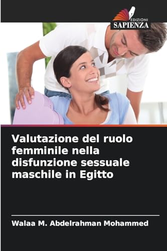 Valutazione del ruolo femminile nella disfunzione sessuale maschile in Egitto von Edizioni Sapienza