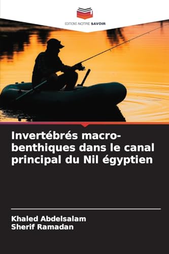 Invertébrés macro-benthiques dans le canal principal du Nil égyptien: DE von Editions Notre Savoir