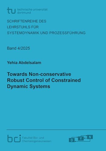 Towards Non-conservative Robust Control of Constrained Dynamic Systems (Schriftenreihe des Lehrstuhls für Systemdynamik und Prozessführung) von Shaker