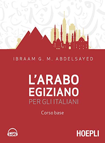 L'arabo egiziano per gli italiani. Corso base (Corsi di lingua)