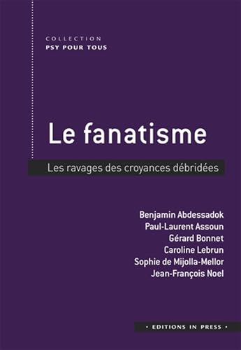 Le fanatisme: Les ravages des croyances débridées Le fanatisme: Les ravages des croyances débridées von IN PRESS