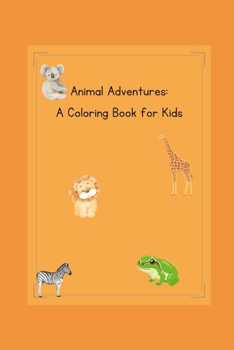 Animal Adventures: A Coloring Book for Kids von Independently published