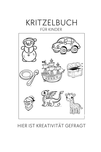 DAS KRITZELBUCH FÜR KINDER: hier ist Kreativität gefragt von Independently published