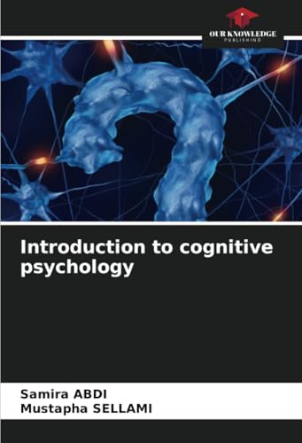 Introduction to cognitive psychology: DE von Our Knowledge Publishing