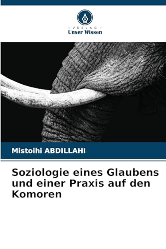 Soziologie eines Glaubens und einer Praxis auf den Komoren von Verlag Unser Wissen