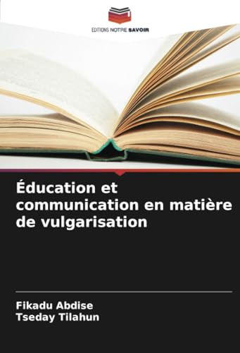 Éducation et communication en matière de vulgarisation von Editions Notre Savoir
