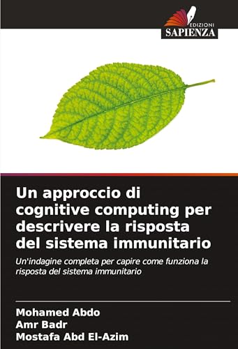 Un approccio di cognitive computing per descrivere la risposta del sistema immunitario: Un'indagine completa per capire come funziona la risposta del sistema immunitario von Edizioni Sapienza