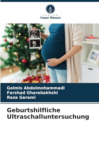 Geburtshilfliche Ultraschalluntersuchung: DE von Verlag Unser Wissen