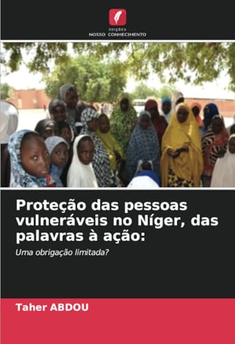 Proteção das pessoas vulneráveis no Níger, das palavras à ação:: Uma obrigação limitada? von Edições Nosso Conhecimento
