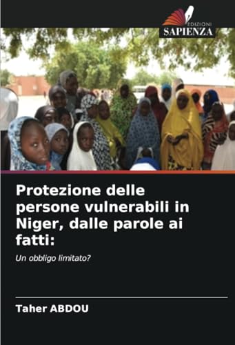 Protezione delle persone vulnerabili in Niger, dalle parole ai fatti:: Un obbligo limitato? von Edizioni Sapienza