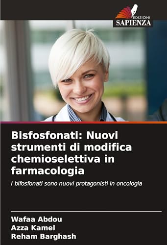 Bisfosfonati: Nuovi strumenti di modifica chemioselettiva in farmacologia: I bifosfonati sono nuovi protagonisti in oncologia von Edizioni Sapienza