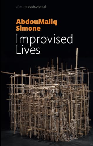 Improvised Lives: Rhythms of Endurance in an Urban South (After the Postcolonial) von Polity