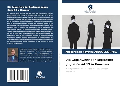 Die Gegenwehr der Regierung gegen Covid-19 in Kamerun: Überlegungen im Gesundheitsbezirk Garoua 1er in der Nordregion von VDM Verlag