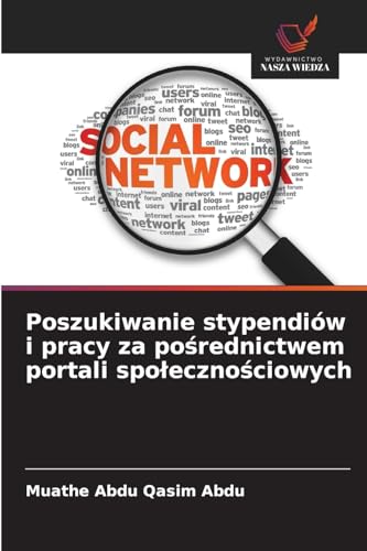 Poszukiwanie stypendiów i pracy za po¿rednictwem portali spo¿eczno¿ciowych von Wydawnictwo Nasza Wiedza