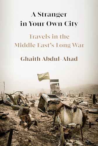A Stranger in Your Own City: Travels in the Middle East's Long War von Knopf