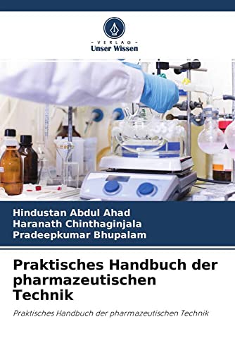 Praktisches Handbuch der pharmazeutischen Technik: Praktisches Handbuch der pharmazeutischen Technik von Verlag Unser Wissen