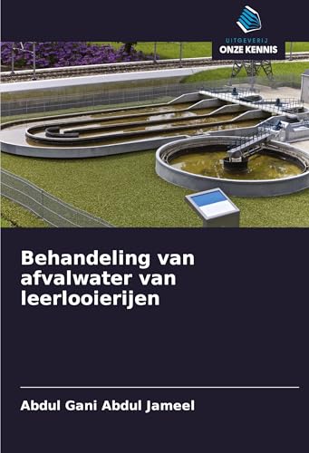 Behandeling van afvalwater van leerlooierijen von Uitgeverij Onze Kennis