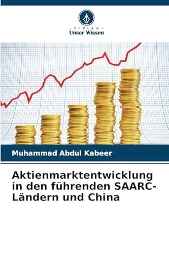 Aktienmarktentwicklung in den führenden SAARC-Ländern und China von Verlag Unser Wissen