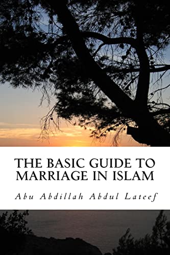 The Basic Guide To Marriage In Islam: Learning The Fundamental Issues The Basic Guide To Marriage In Islam: Learning The Fundamental Issues