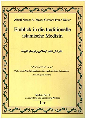 Einblick in die traditionelle islamische Medizin: 2., erweiterte und verbesserte Auflage von Lit Verlag