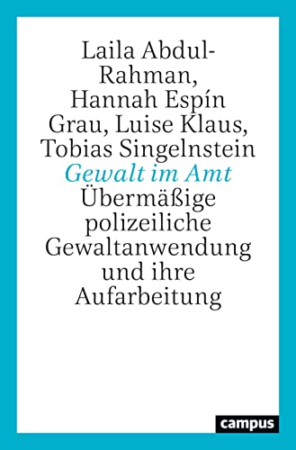 Gewalt im Amt: Übermäßige polizeiliche Gewaltanwendung und ihre Aufarbeitung
