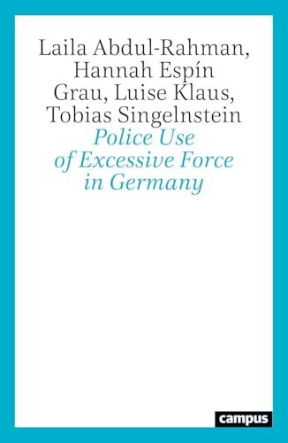 Police Use of Excessive Force in Germany von Campus Verlag
