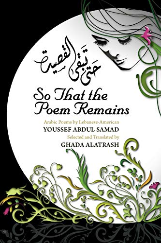 So That the Poem Remains: Arabic Poems by Lebanese-American Youssef Abdul Samad, Selected and Translated by Ghada Alatrash von Agio Publishing House