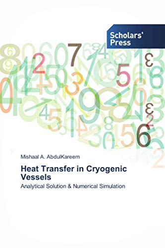 Heat Transfer in Cryogenic Vessels: Analytical Solution & Numerical Simulation von Scholars' Press