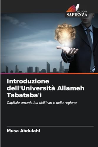 Introduzione dell'Università Allameh Tabataba'i: Capitale umanistica dell'Iran e della regione von Edizioni Sapienza