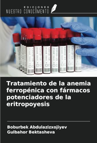 Tratamiento de la anemia ferropénica con fármacos potenciadores de la eritropoyesis von Ediciones Nuestro Conocimiento