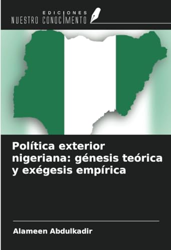 Política exterior nigeriana: génesis teórica y exégesis empírica von Ediciones Nuestro Conocimiento
