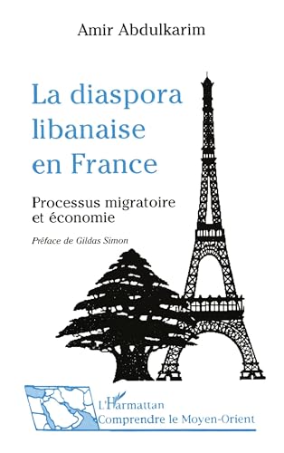 La diaspora libanaise en France: Processus migratoire et économie ethnique von L'HARMATTAN